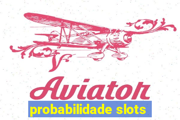 probabilidade slots